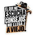 El que no escucha consejos no llega a viejo.