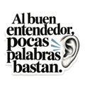 Al buen entendedor, pocas palabras bastan.