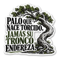 Palo que nace torcido, jamás su tronco endereza.