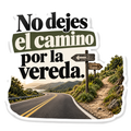 No dejes el camino por la vereda.