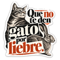 Que no te den gato por liebre.