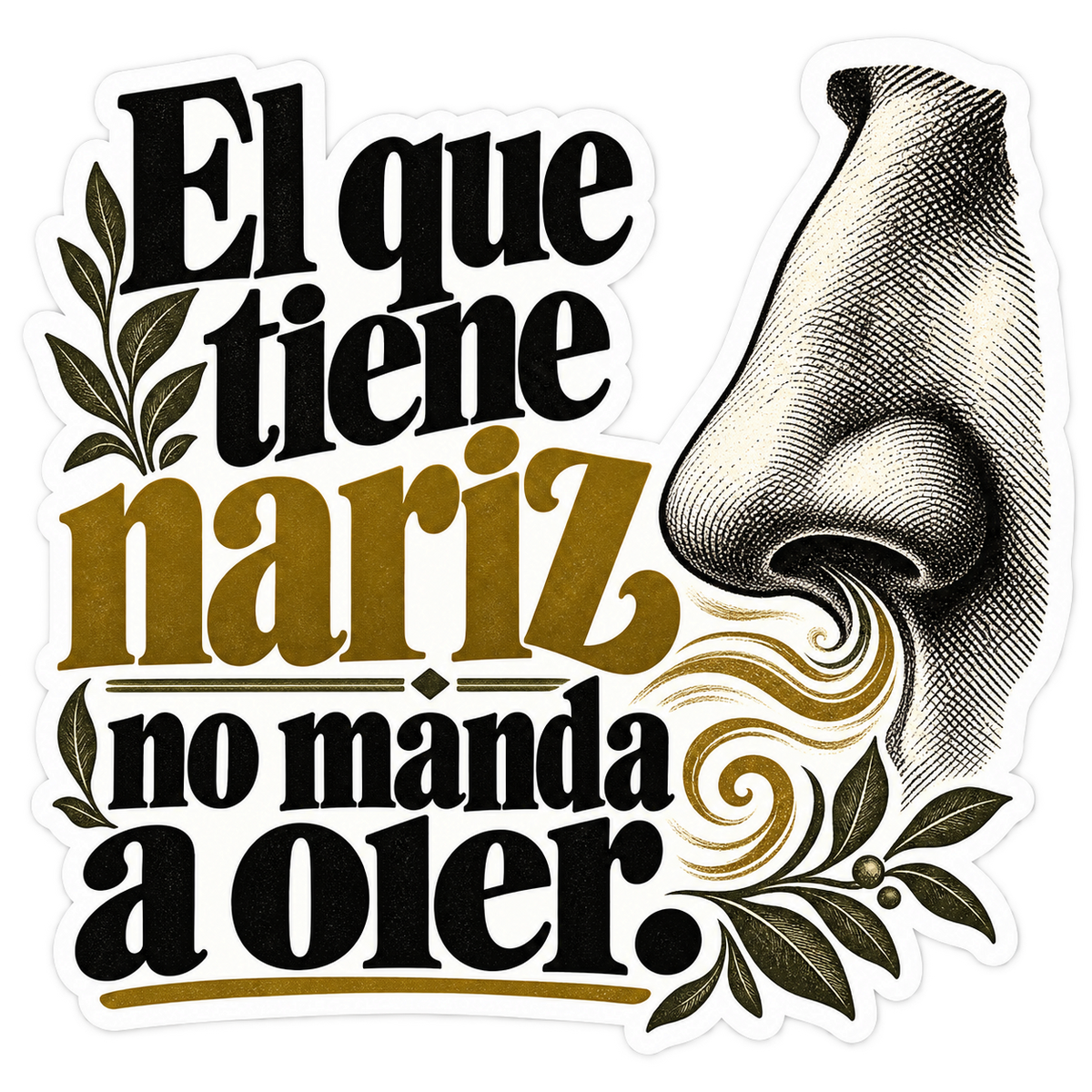 El que tiene nariz no manda a oler.