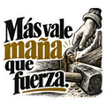 Más vale maña que fuerza.