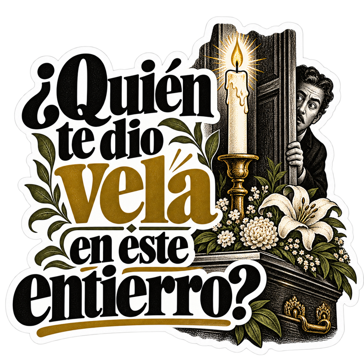 ¿Quién te dio vela en este entierro?