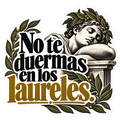 No te duermas en los laureles.