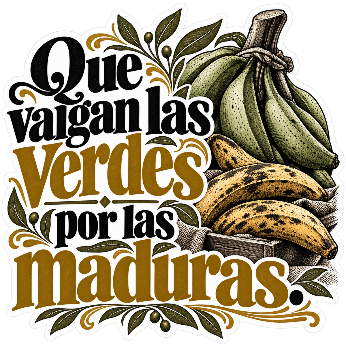Que valgan las verdes por las maduras.